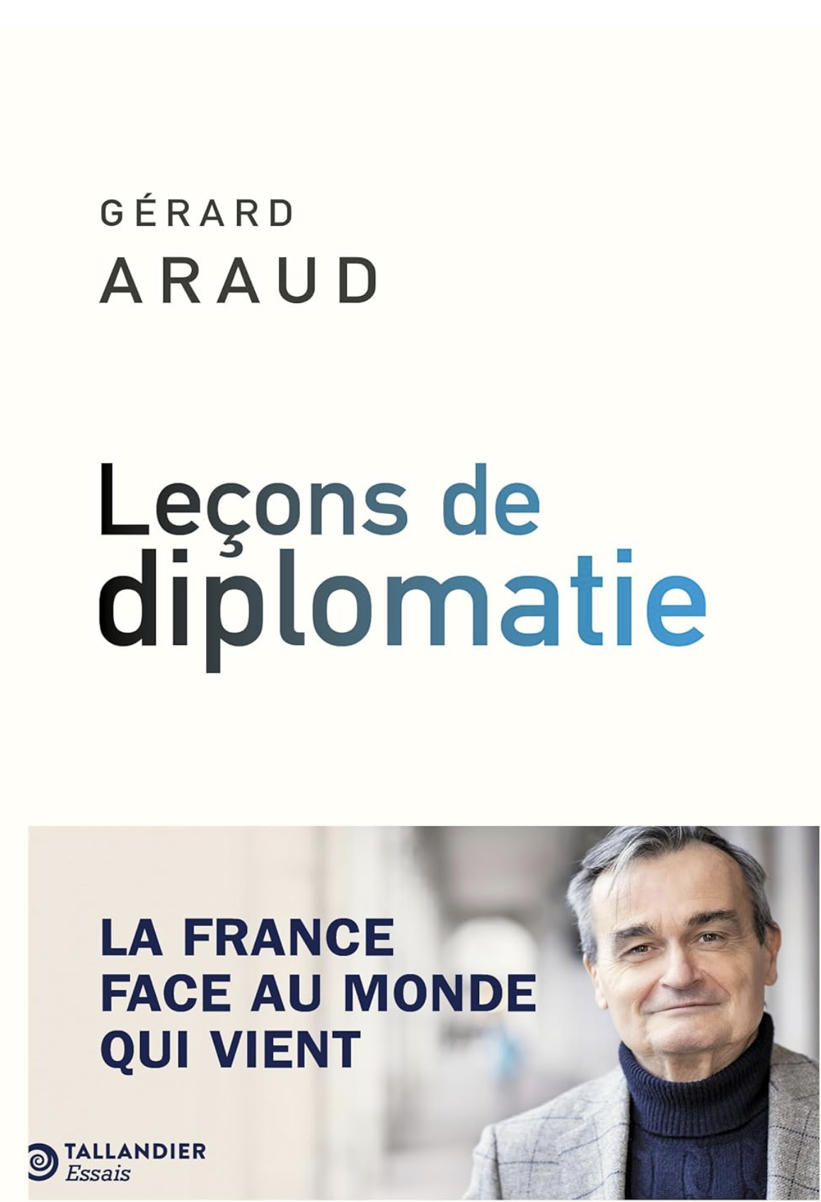 You are currently viewing Gérard Araud, les leçons du « diplomate des temps heureux »